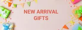 New arrival gifts